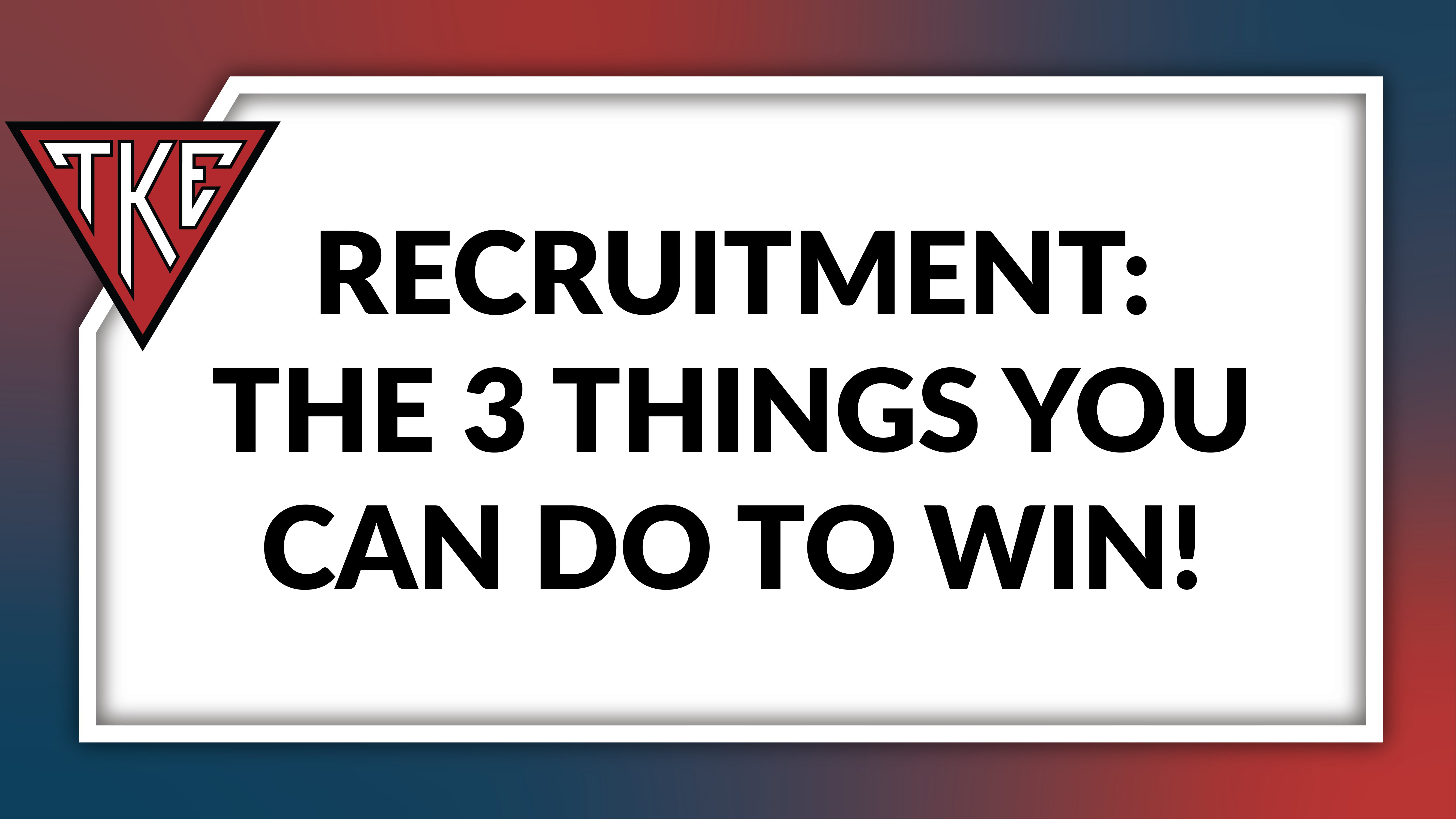 Recruitment: The 3 Things You Can Do To Win!