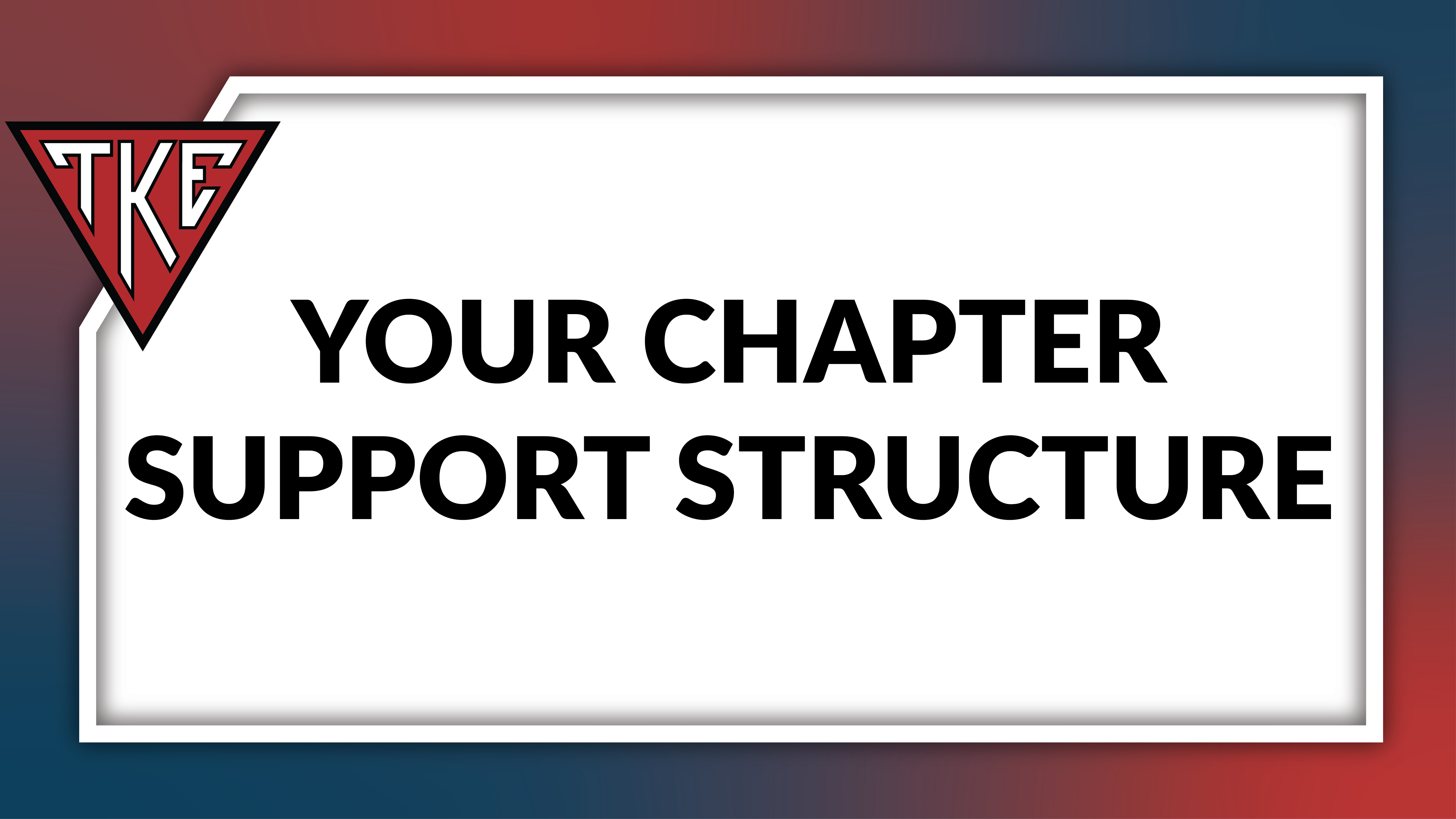 Understanding, Building and Cultivating Your Relationship with Your Chapter Support Structure
