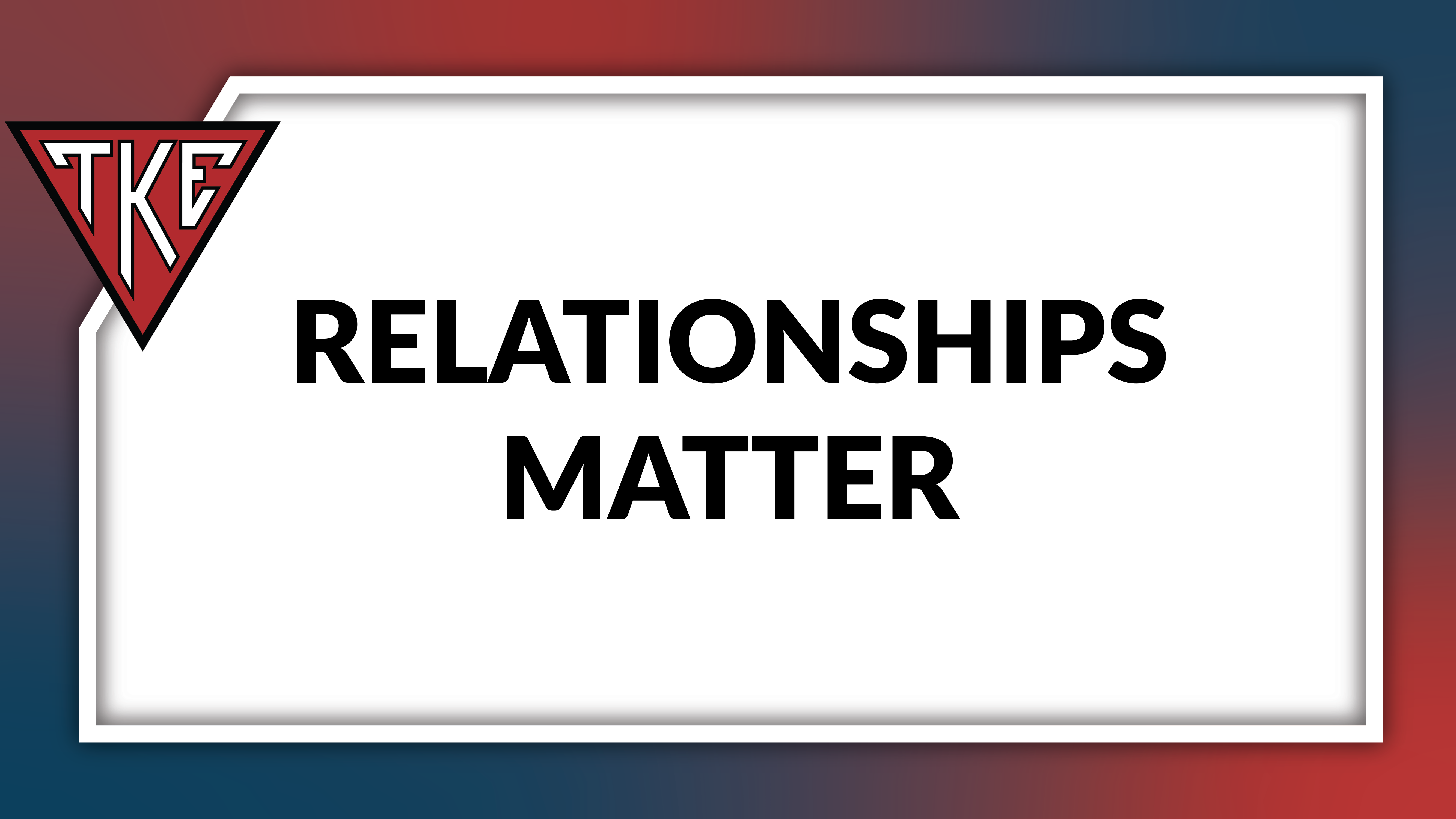 Relationships Matter