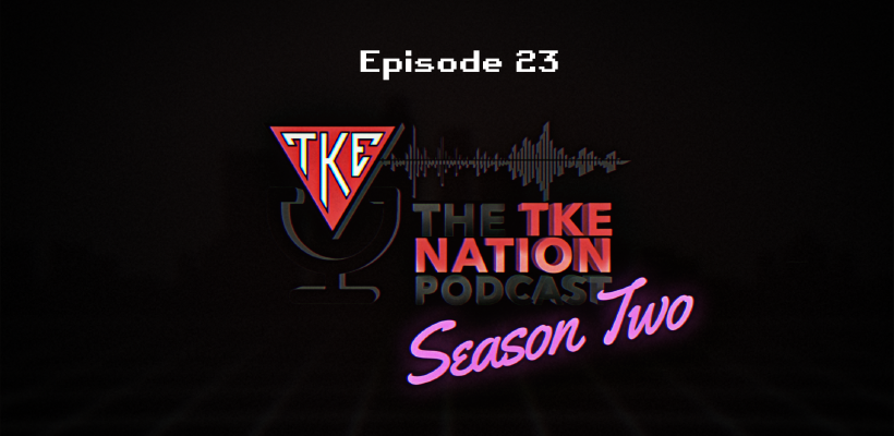 The TKE Nation Podcast | S2: E23 | Donnie and Alex