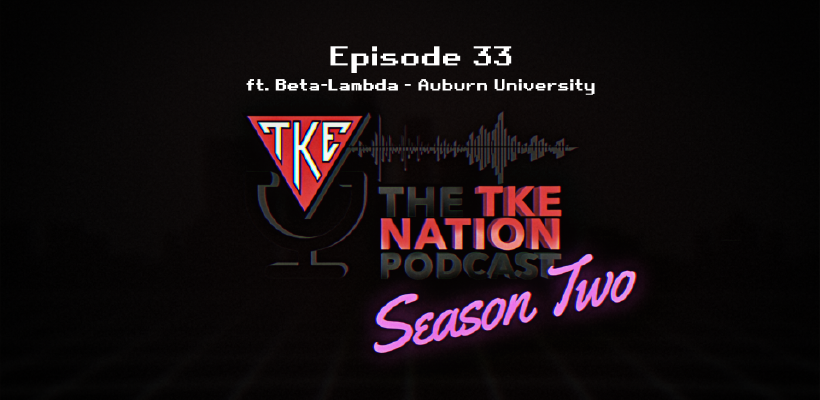 The TKE Nation Podcast | S2: E33 - Recruitment with Auburn
